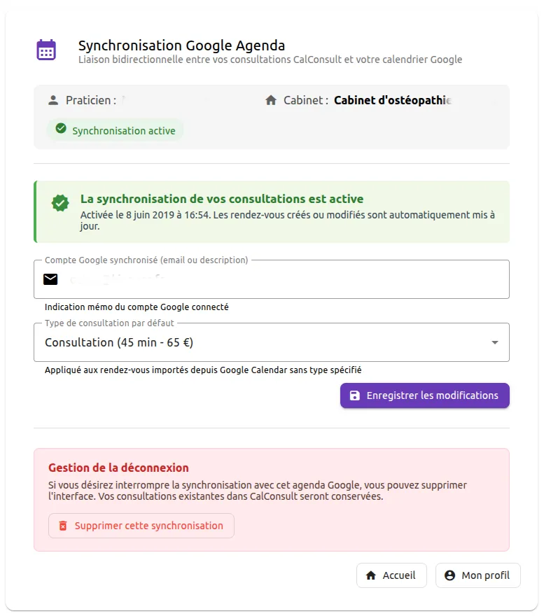 Écran « Synchronisation Google Agenda » une fois la synchronisation active : puce « Synchronisation active », bandeau « La synchronisation de vos consultations est active » avec la date d’activation, champs « Compte Google synchronisé (email ou description) » et « Type de consultation par défaut », bouton « Enregistrer les modifications », puis la zone « Gestion de la déconnexion » et son bouton « Supprimer cette synchronisation ». Le nom du praticien et l’adresse du compte sont floutés.