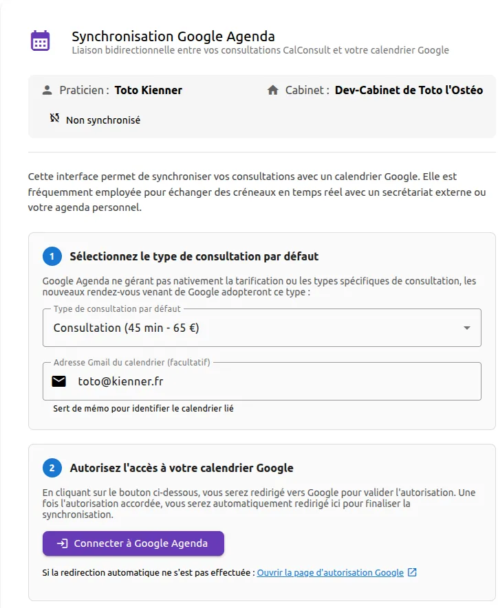 Écran « Synchronisation Google Agenda » avant l’activation : « Praticien » et « Cabinet », état « Non synchronisé », puis l’étape 1, « Sélectionnez le type de consultation par défaut », avec « Type de consultation par défaut » et « Adresse Gmail du calendrier (facultatif) », et l’étape 2, « Autorisez l’accès à votre calendrier Google », avec le bouton « Connecter à Google Agenda » et le lien « Ouvrir la page d’autorisation Google ».